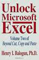 Unlock Microsoft Excel : Volume Two of Beyond Cut, Copy and Paste, Henry I. Balogun Ph.D. 