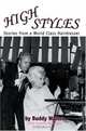 High Styles : Stories from a World Class Hairdresser, Buddy Walton 