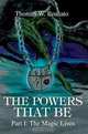 The Powers That Be : Part I: The Magic Lives, Thomas W. Brucato 