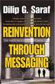 Reinvention Through Messaging : The Write Message for the Right Job!, Dilip G. Saraf 