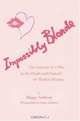 Impossibly Blonde : The Genesis of a Play in the Death and Funeral of Marilyn Monroe, Maggy Anthony 