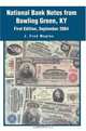 National Bank Notes from Bowling Green, KY : First Edition, September 2004, J. Fred Maples 