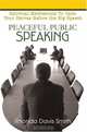 Peaceful Public Speaking : Spiritual Meditations To Calm Your Nerves Before the Big Speech, Rhonda Davis Smith 