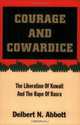 Courage and Cowardice : The Liberation Of Kuwait And The Rape Of Basra, Delbert N. Abbott 
