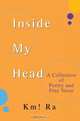 Inside My Head : A Collection of Poetry and Free Verse, Km! Ra 