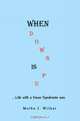 When Down Is Up : ?Life with a Down Syndrome son., Melba J. Wilkat 