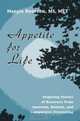 Appetite for Life: Inspiring Stories of Recovery from Anorexia, Bulimia, and Compulsive Overeating, Margie Ryerson 