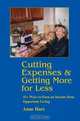 Cutting Expenses and Getting More for Less : 41+ Ways to Earn an Income from Opportune Living, Anne Hart 
