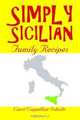 Simply Sicilian : Family Recipes, Carol Cappelline Schulte 