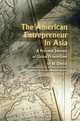 The American Entrepreneur in Asia : A Personal Journey of Global Proportions, Irl M Davis 