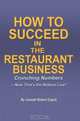 How to Succeed in the Restaurant Business : Crunching Numbers--Now That?s the Bottom Line!, Joseph Robert Zapoli 