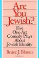 Are You Jewish? : Five One-Act Comedy Plays About Jewish Identity, Bruce J Bloom 