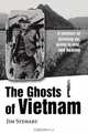The Ghosts of Vietnam : A memoir of growing up, going to war, and healing, Jim Stewart 