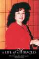 A Life of Miracles, Barbara M Calcagni 