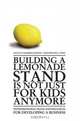 Building a Lemonade Stand is Not Just For Kids Anymore : Entrepreneurial traits and resources for developing a business, Dulce M Ramirez-Damon 