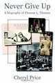 Never Give Up : A biography of Thomas L. Thomas, Cheryl Price 