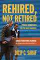 Rehired, Not Retired : Proven Strategies for the Baby Boomers!, Dilip G. Saraf 