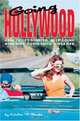 Going Hollywood : How to Get Started, Keep Going and Not Turn Into a Sleaze, Kristin M Burke 