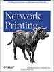 Network Printing: Building Print Services on Heterogeneous Networks, Todd Radermacher, Matthew Gast 