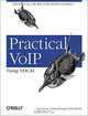 Practical VoIP Using VOCAL [ILLUSTRATED], Luan Dang, Cullen Jennings, David Kelly 