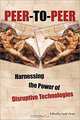 Peer-to-Peer : Harnessing the Power of Disruptive Technologies, Andy Oram 