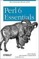 Perl 6 Essentials, Allison Randal, Dan Sugalski, Leopold Totsch 
