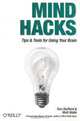 Mind Hacks: Tips & Tricks for Using Your Brain, Tom Stafford, Matt Webb 