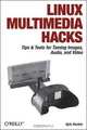 Linux Multimedia Hacks (Hacks), Kyle Rankin 