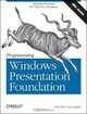 Programming Windows Presentation Foundation, Chris Sells, Ian Griffiths 