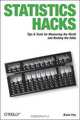 Statistics Hacks: Tips & Tools for Measuring the World and Beating the Odds (Hacks), Bruce Frey 
