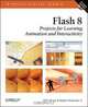 Flash 8: Projects for Learning Animation and Interactivity (O