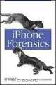 iPhone Forensics: Recovering Evidence, Personal Data, and Corporate Assets, Jonathan Zdziarski 
