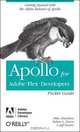 Apollo for Adobe Flex Developers Pocket Guide, Mike Chambers, Rob Dixon, Jeff Swartz 