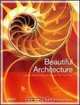 Beautiful Architecture: Leading Thinkers Reveal the Hidden Beauty in Software Design, Diomidis Spinellis , Georgios Gousios 