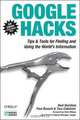 Google Hacks: Tips & Tools for Finding and Using the World