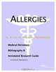 Allergies - A Medical Dictionary, Bibliography, and Annotated Research Guide to Internet References, 