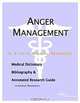 Anger Management - A Medical Dictionary, Bibliography, and Annotated Research Guide to Internet Refe, 