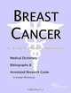 Breast Cancer: A Medical Dictionary, Bibliography, and Annotated Research Guide to Internet References, Icon Health Publications 