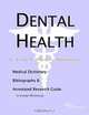 Dental Health: A Medical Dictionary, Bibliography, and Annotated Research Guide to Internet References, Icon Health Publications 