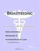 Breastfeeding - A Medical Dictionary Bibliography and Annotated Research Guide to Internet References, Icon Health Publications 