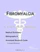 Fibromyalgia - A Medical Dictionary Bibliography and Annotated Research Guide to Internet References, Icon Health Publications 