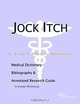 Jock Itch - A Medical Dictionary Bibliography and Annotated Research Guide to Internet References, Icon Health Publications 
