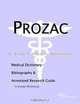 Prozac - A Medical Dictionary Bibliography and Annotated Research Guide to Internet References, Icon Health Publications 