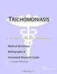 Trichomoniasis - A Medical Dictionary Bibliography and Annotated Research Guide to Internet References, Icon Health Publications 
