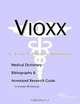Vioxx - A Medical Dictionary Bibliography and Annotated Research Guide to Internet References, Icon Health Publications 