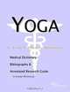 Yoga - A Medical Dictionary Bibliography and Annotated Research Guide to Internet References, Icon Health Publications 