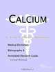 Calcium - A Medical Dictionary Bibliography and Annotated Research Guide to Internet References, Icon Health Publications 