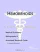 Hemorrhoids - A Medical Dictionary Bibliography and Annotated Research Guide to Internet References, Icon Health Publications 
