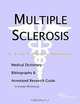 Multiple Sclerosis - A Medical Dictionary Bibliography and Annotated Research Guide to Internet References, Icon Health Publications 