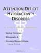 Attention Deficit Hyperactivity Disorder: A Medical Dictionary, Bibliography, and Annotated Research Guide to Internet References, Icon Health Publications 